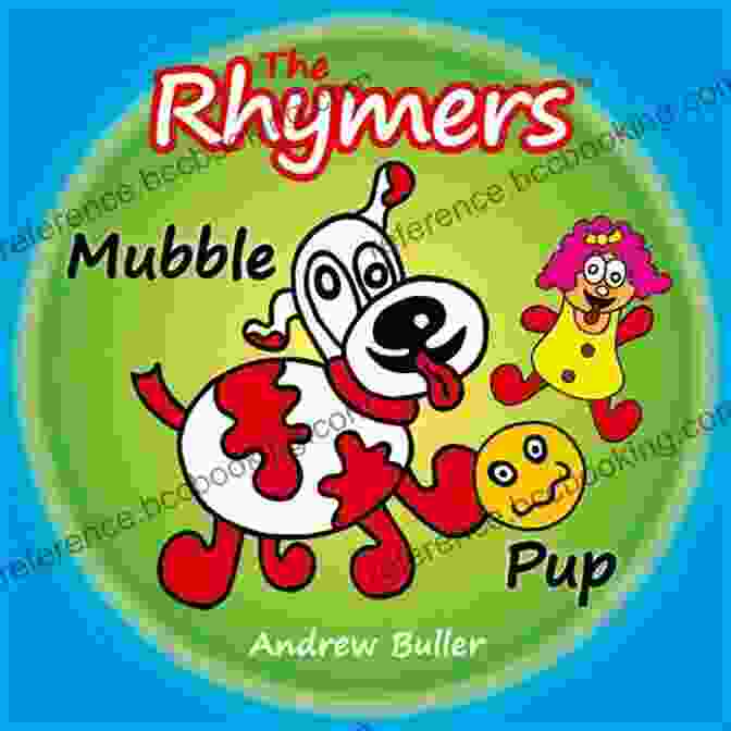 The Rhymers Encourage Mubble Pup And Young Readers To Embrace Their Creativity And Discover The Joy Of Reading And Writing. The Rhymers Say Happy Birthday : Mubble Pup