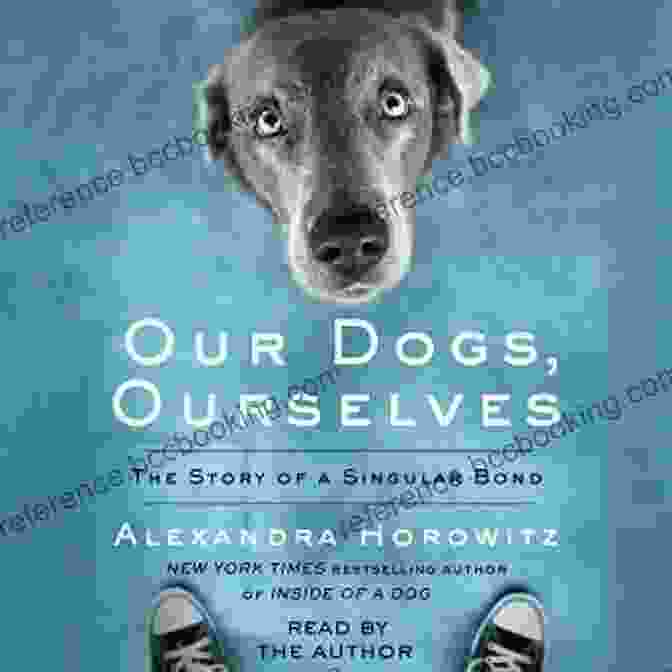 The Story Of Singular Bond Book Cover Our Dogs Ourselves: The Story Of A Singular Bond