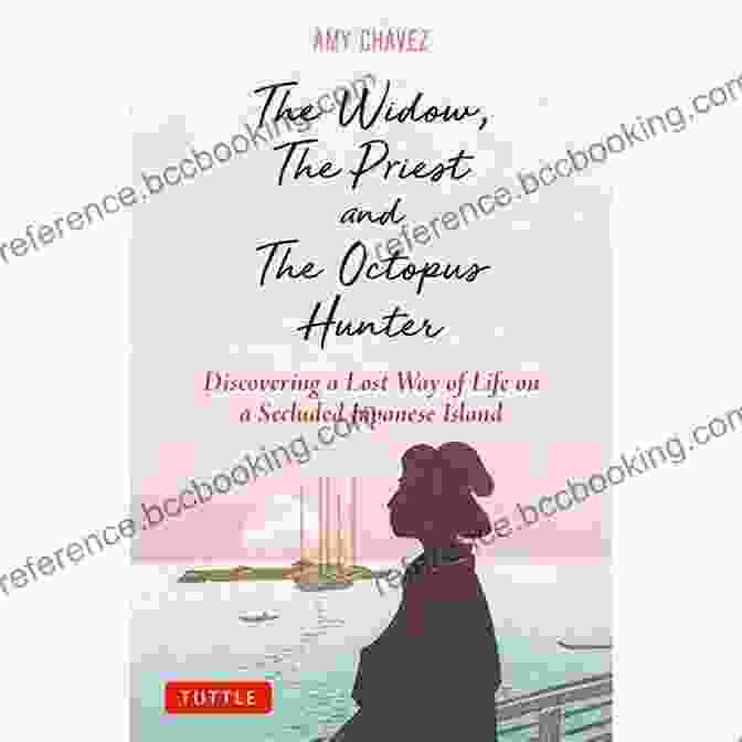 The Widow, The Priest, And The Octopus Hunter Book Cover The Widow The Priest And The Octopus Hunter: Discovering A Lost Way Of Life On A Secluded Japanese Island