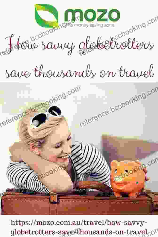 Unlock Travel Secrets: Become A Budget Savvy Globetrotter A Weekend Or The World: A Complete How To Travel Guide