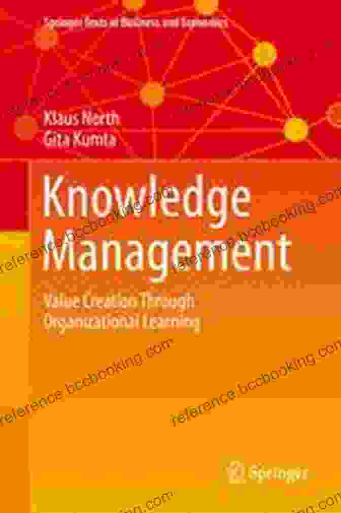 Value Creation Through Organizational Learning Book Cover Knowledge Management: Value Creation Through Organizational Learning (Springer Texts In Business And Economics)