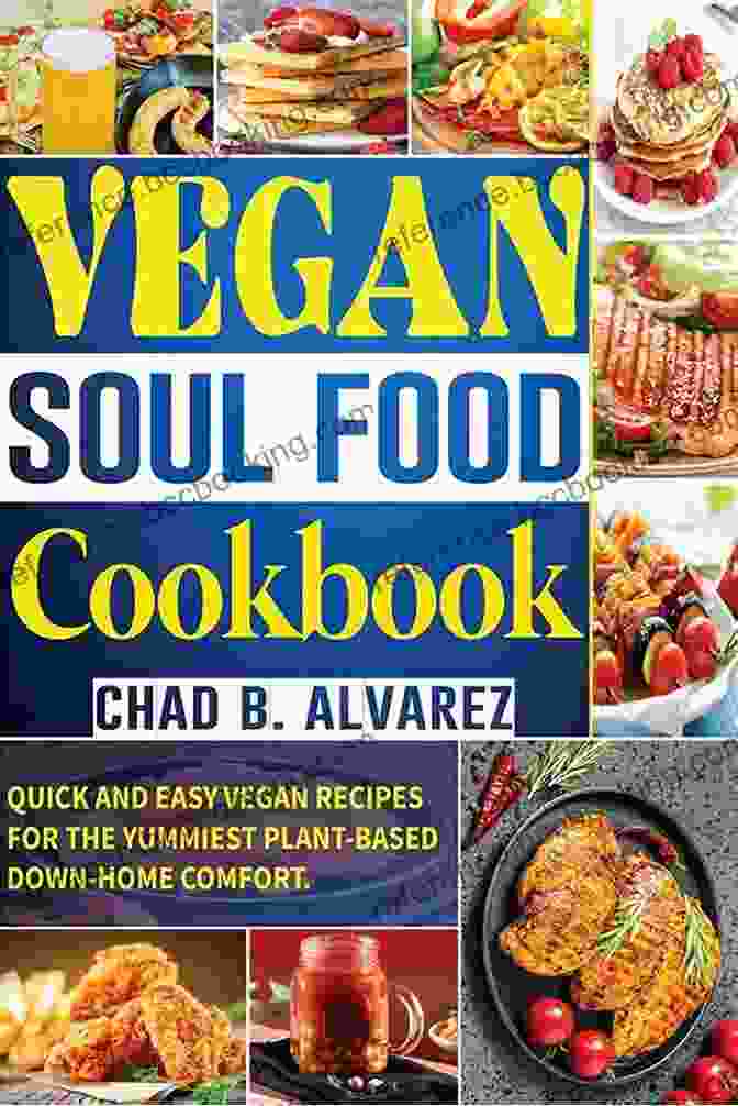 Vegetarian Soul Food Cookbook Cover Featuring A Colorful Collage Of Fresh Vegetables, Legumes, And Grains Vegetarian Soul Food Cookbook: 75 Classic Recipes To Satisfy Your Cravings