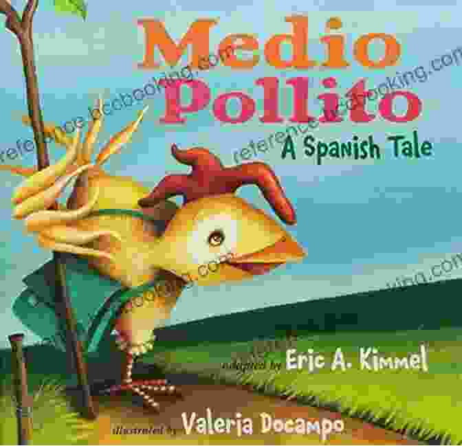 Vibrant And Imaginative Illustrations From The Medio Pollito Half Chick Book Medio Pollito (Half Chick): A Mexican Folktale (Folktales From Around The World)