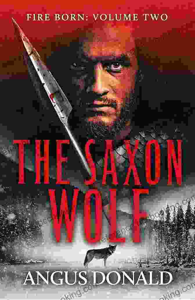 Viking Epic Of Berserkers And Battle Fire Born Cover The Saxon Wolf: A Viking Epic Of Berserkers And Battle (Fire Born 2)