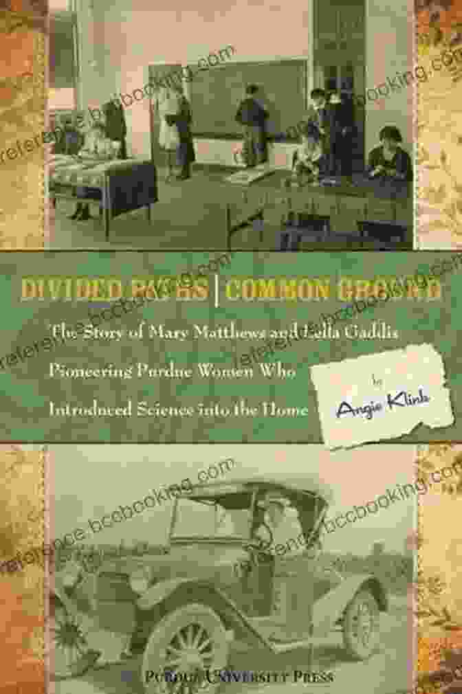 Vintage Photograph Of Mary Matthews And Lella Gaddis Divided Paths Common Ground: The Story Of Mary Matthews And Lella Gaddis Pioneering Purdue Women Who Introduced Science Into The Home (The Founders Series)