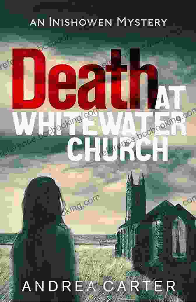 Whitewater Church, Shrouded In Mystery And Intrigue Death At Whitewater Church (An Inishowen Mystery 1)
