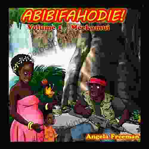 Abibifahodie Vol 1 Meekamui Angela Freeman