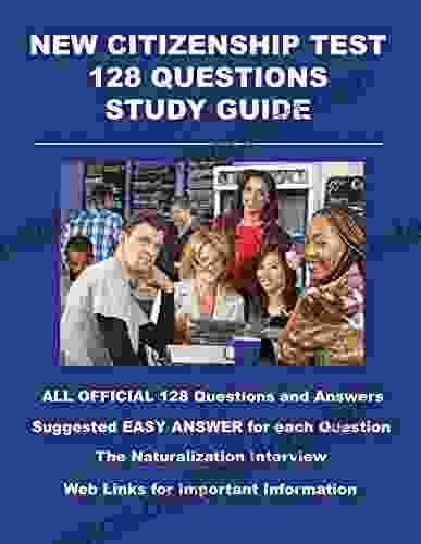 New Citizenship Test 128 Questions Study Guide: All Official USCIS Questions And Easy Answers