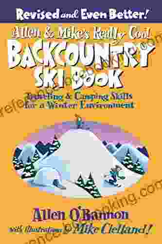 Allen Mike S Really Cool Backcountry Ski Revised And Even Better : Traveling Camping Skills For A Winter Environment (Allen Mike S Series)