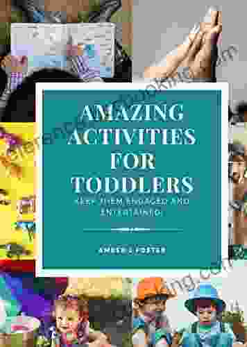 Amazing Activities For Toddlers: Keep Them Engaged And Entertained