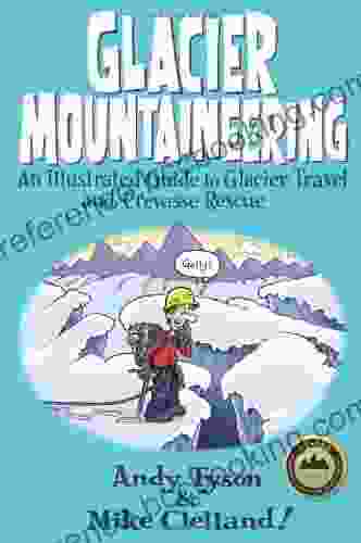 Glacier Mountaineering: An Illustrated Guide To Glacier Travel And Crevasse Rescue (How To Climb Series)