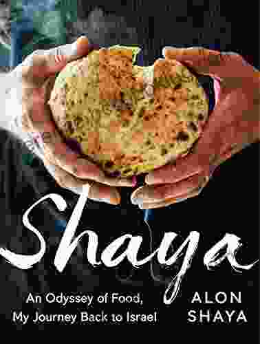 Shaya: An Odyssey Of Food My Journey Back To Israel: A Cookbook