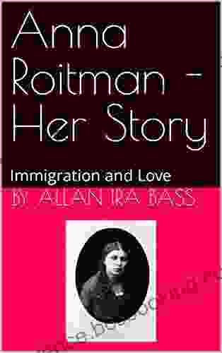 Anna Roitman Her Story: Immigration And Love