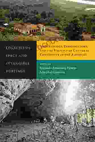 Legacies Of Space And Intangible Heritage: Archaeology Ethnohistory And The Politics Of Cultural Continuity In The Americas