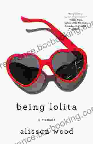 Being Lolita: A Memoir Alisson Wood