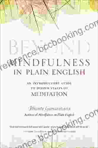 Beyond Mindfulness In Plain English: An Introductory Guide To Deeper States Of Meditation