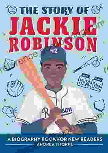 The Story Of Jackie Robinson: A Biography For New Readers (The Story Of: A Biography For New Readers)