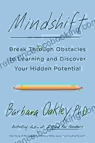 Mindshift: Break Through Obstacles To Learning And Discover Your Hidden Potential