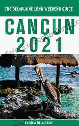 Cancun The Delaplaine 2024 Long Weekend Guide