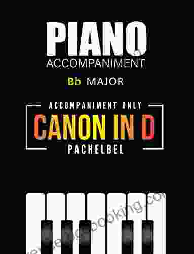 Canon In D Johann Pachelbel * Piano Accompaniment * Bb Major * Easy Sheet Music: Beautiful Classical Song For A Clarinetist Trumpeter Trombonist And Other Musicians * Wedding Ceremony