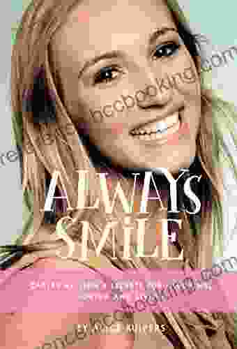 Always Smile: Carley Allison S Secrets For Laughing Loving And Living