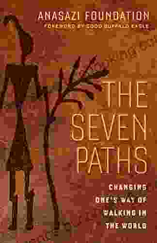 The Seven Paths: Changing One S Way Of Walking In The World