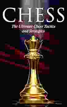 CHESS: The Ultimate Chess Tactics And Strategies