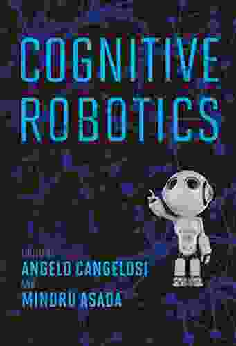 Cognitive Robotics (Intelligent Robotics And Autonomous Agents Series)