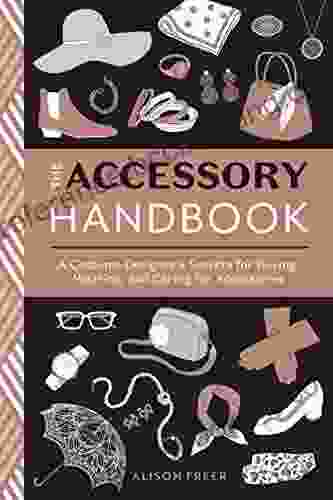 The Accessory Handbook: A Costume Designer S Secrets For Buying Wearing And Caring For Accessories
