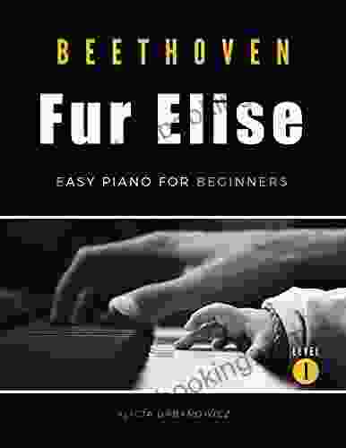 Fur Elise Beethoven Very Easy Piano For Beginners : Teach Yourself How To Play Popular Classical Song Good For Adults Seniors Kids Young Musicians Students Teachers Big Notes