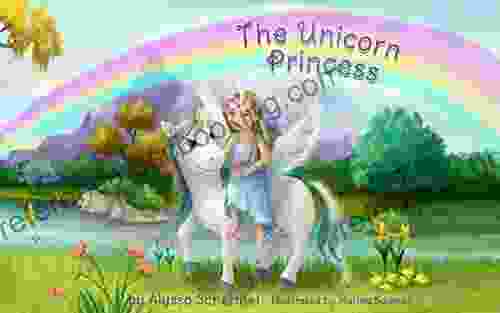 The Unicorn Princess Alyssa Schermel