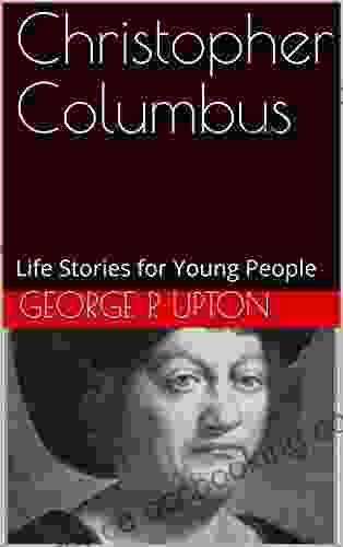 Christopher Columbus: Life Stories For Young People