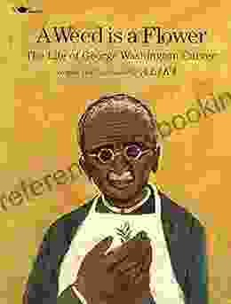 A Weed Is A Flower: The Life Of George Washington Carver