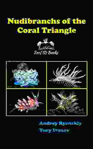 Nudibranchs Of The Coral Triangle: Reef ID (Coral Reef Academy: Indo Pacific Photo Guides 2)