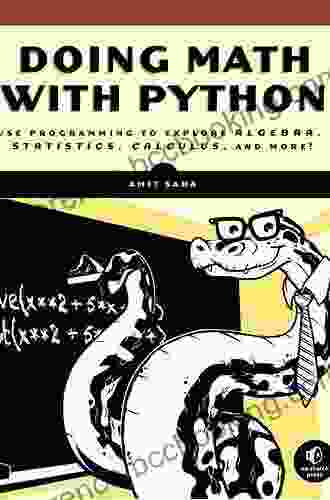 Doing Math With Python: Use Programming To Explore Algebra Statistics Calculus And More