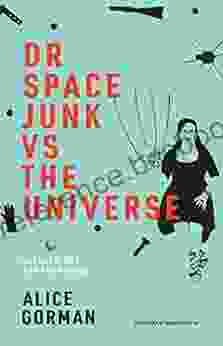 Dr Space Junk Vs The Universe: Archaeology And The Future