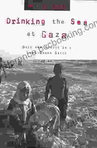 Drinking The Sea At Gaza: Days And Nights In A Land Under Siege