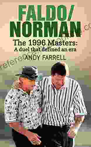 Faldo/Norman: The 1996 Masters: A Duel That Defined An Era