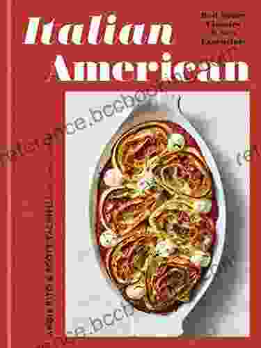 Italian American: Red Sauce Classics And New Essentials: A Cookbook