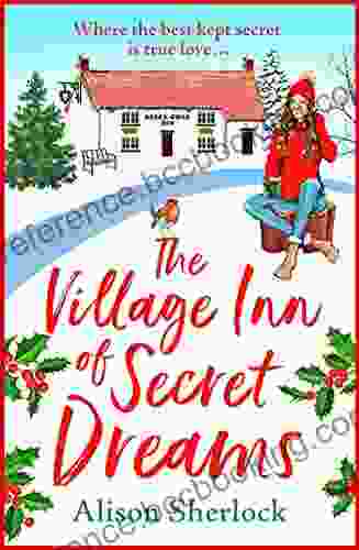 The Village Inn Of Secret Dreams: The Perfect Heartwarming Read From Alison Sherlock For 2024 (The Riverside Lane 3)