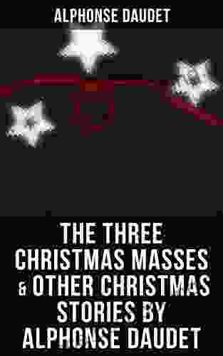 The Three Christmas Masses Other Christmas Stories By Alphonse Daudet