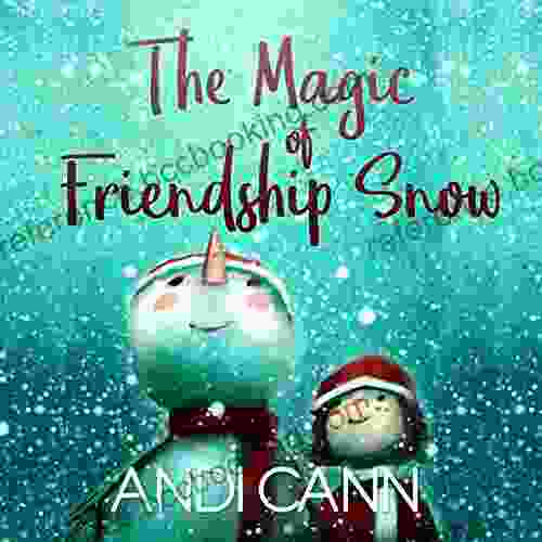 The Magic Of Friendship Snow