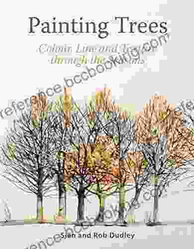 Painting Trees: Colour Line And Texture Through The Seasons