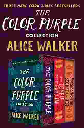 The Color Purple Collection: The Color Purple The Temple Of My Familiar And Possessing The Secret Of Joy