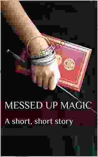 Messed Up Magic: A Short Short Story