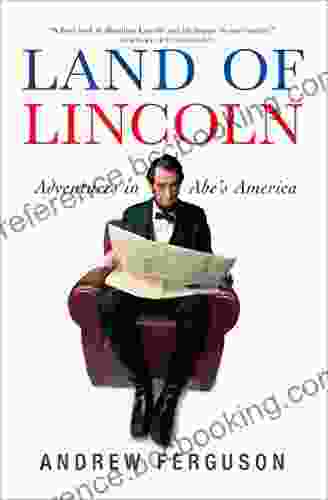 Land Of Lincoln: Adventures In Abe S America