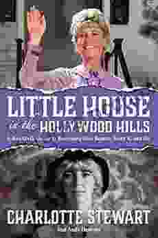 Little House In The Hollywood Hillls: A Bad Girl S Guide To Becoming Miss Beadle Mary X And Me