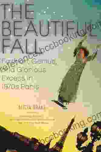 The Beautiful Fall: Fashion Genius And Glorious Excess In 1970s Paris