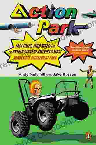 Action Park: Fast Times Wild Rides And The Untold Story Of America S Most Dangerous Amusement Park