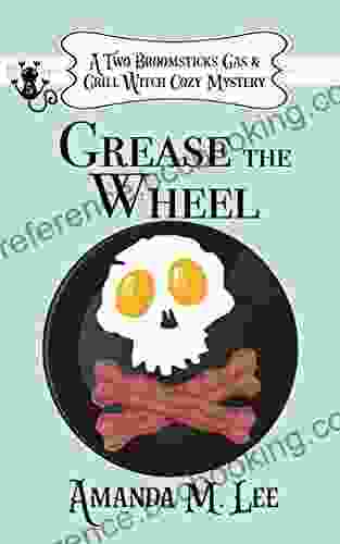 Grease The Wheel (A Two Broomsticks Gas Grill Witch Cozy Mystery 5)